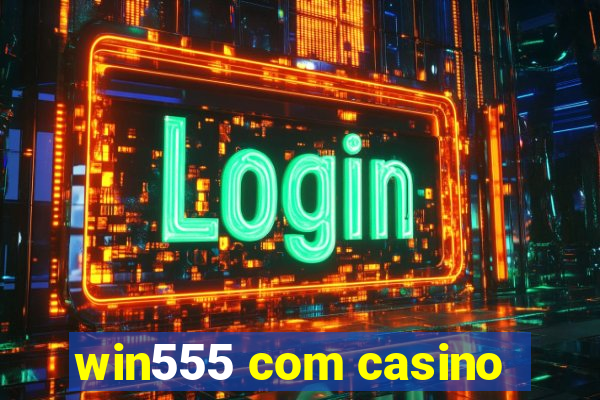 win555 com casino